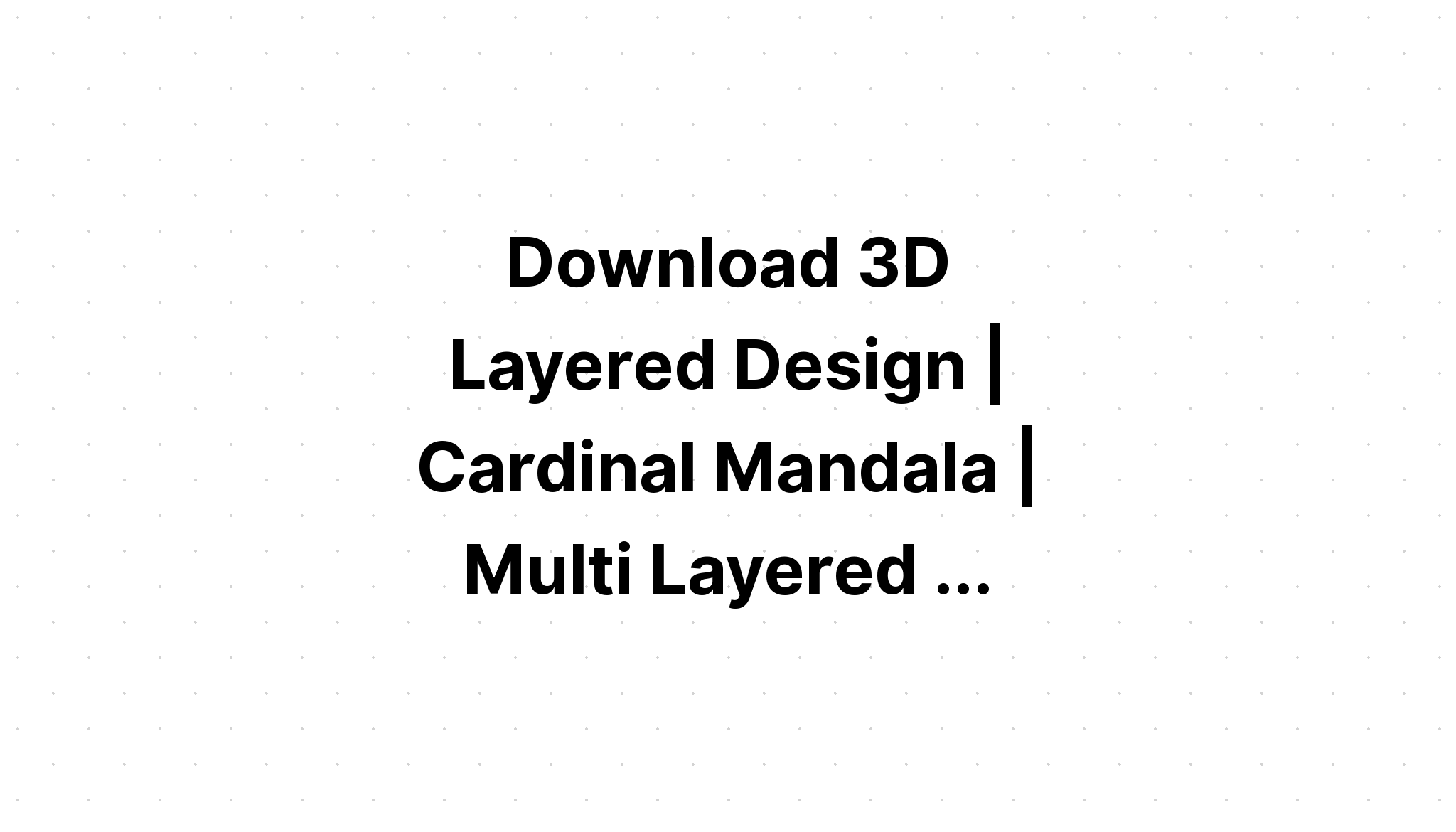 Download Layered 3D Mandala Animals Svg Design - Layered SVG Cut File